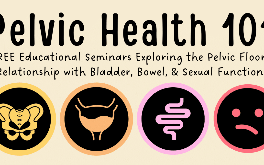 Pelvic Health 101 – You’re Invited!